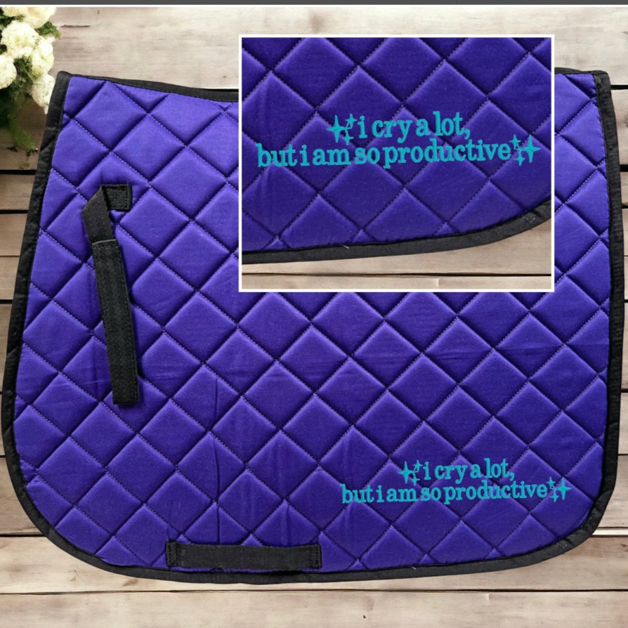 I can do it with a broken heart "I cry a lot but I am so productive" Embroidered Horse Saddle Pad