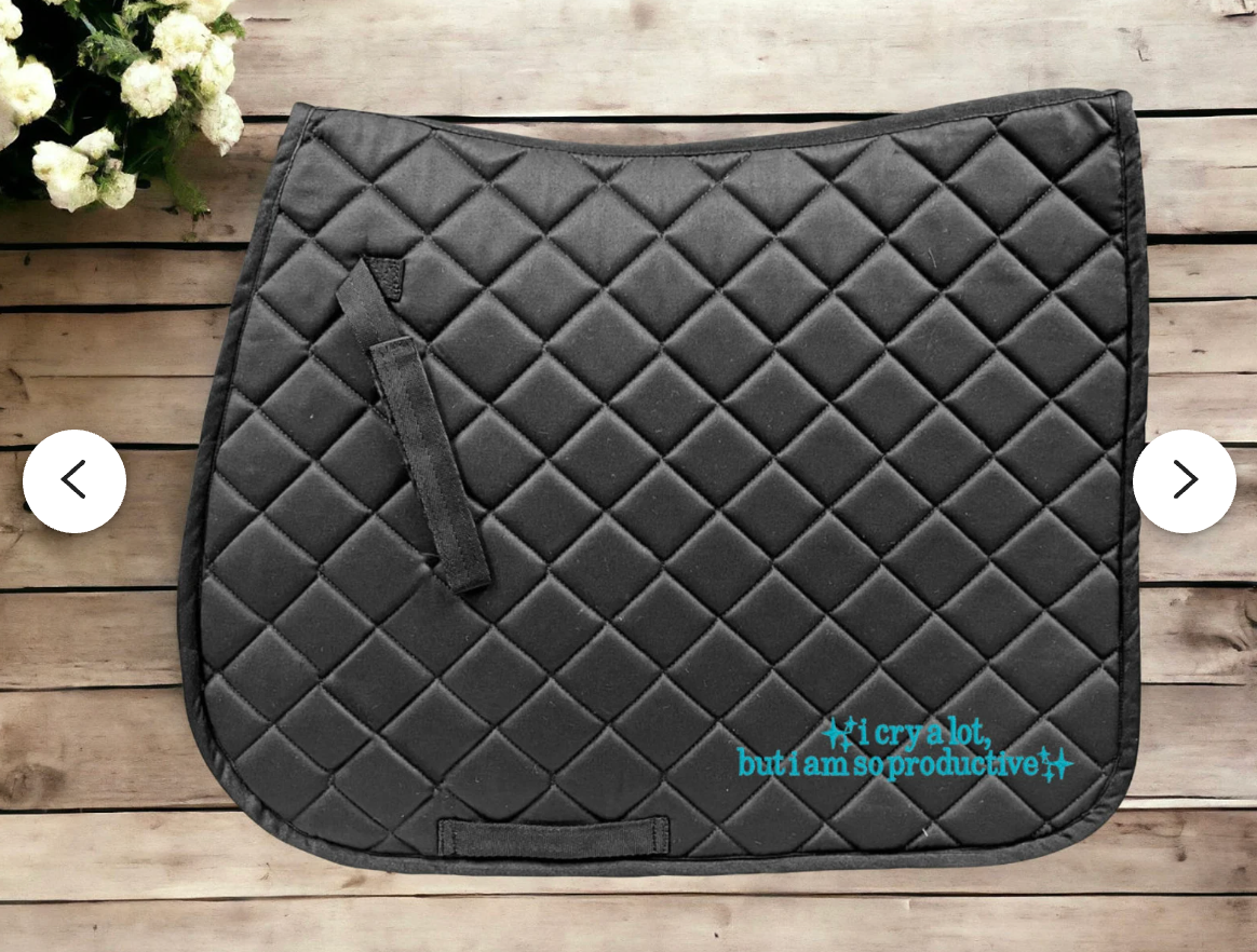 I can do it with a broken heart "I cry a lot but I am so productive" Embroidered Horse Saddle Pad